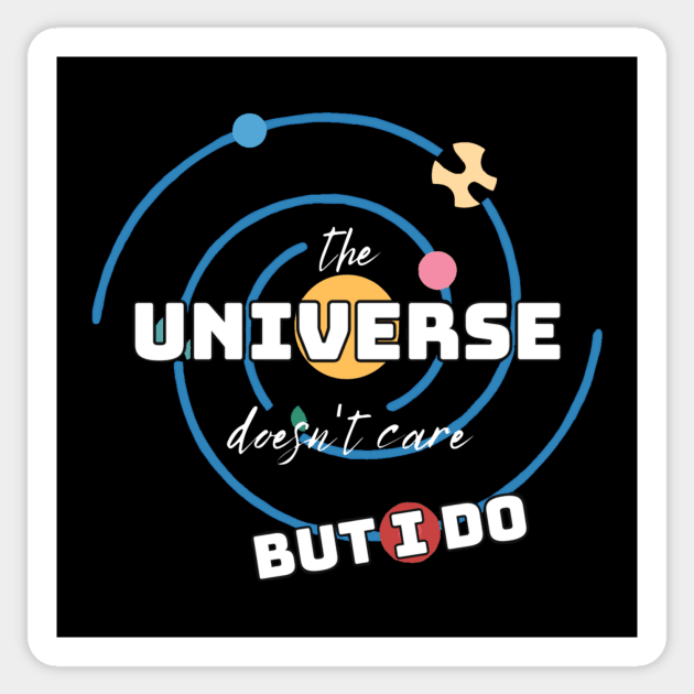 The Universe Doesn't Care But I Do Sticker by Wandering Tati Store